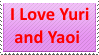 I love yaoi AND yuri.